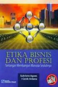 Image of Etika Bisnis dan Profesi : Tantangan Membangun Manusia Seutuhnya
