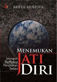 Image of Menemukan Jati Diri : Sebongkah Refleksi Pendidikan Terkini