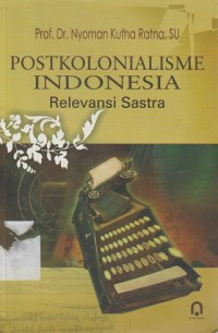 Image of Postkolonialisme Indonesia: Relevansi Sastra