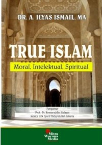 Image of True Islam : Moral, Intelektual, Spritual